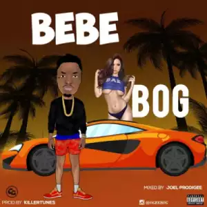 BOG - ”Bebe” (Prod. By Killertunes)